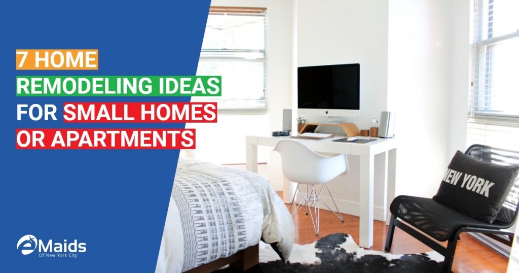 7 Home Remodeling Ideas For Small Homes Or Apartments