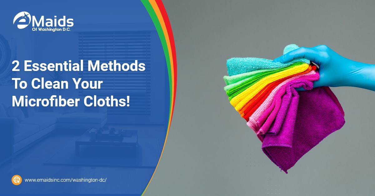 eMaids of Washington DC - 2 Essential Methods To Clean Your Microfiber Cloths!