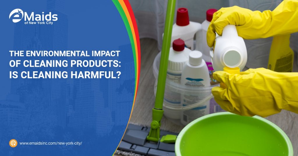 The Environmental Impact Of Cleaning Products: Is Cleaning Harmful?