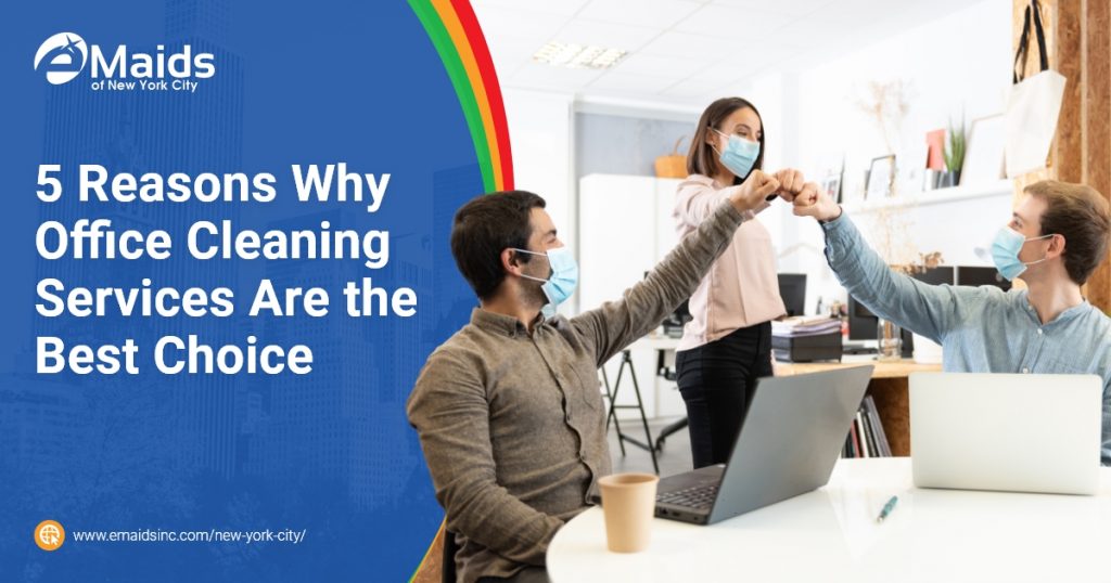 5 Reasons Why Office Cleaning Services Are The Best Choice
