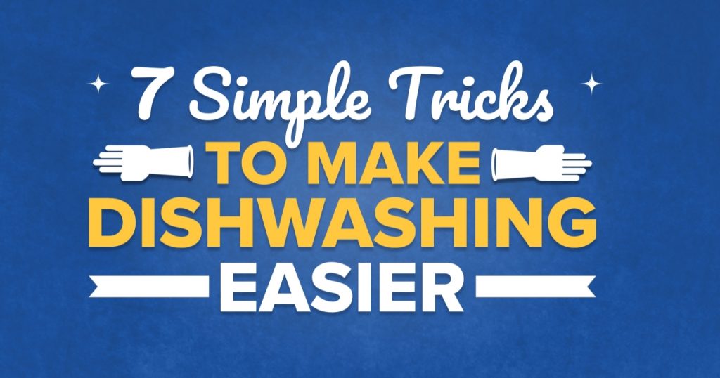 7 Simple Tricks To Make Dishwashing Easier